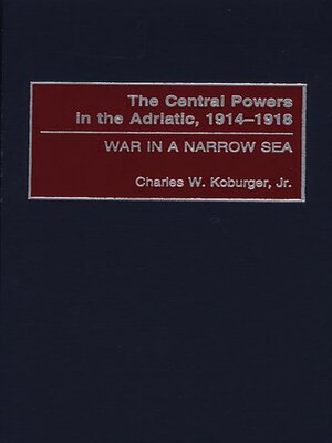cover image of The Central Powers in the Adriatic, 1914-1918